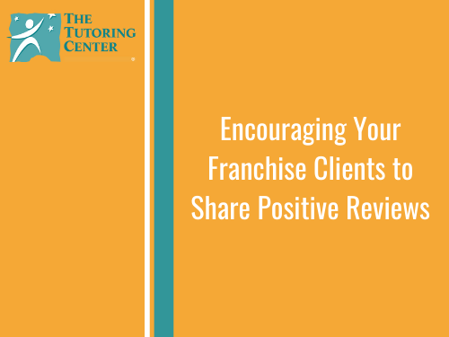 Encouraging Your Franchise Clients to Share Positive Reviews