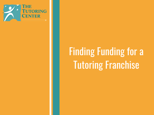 Finding Funding for a Tutoring Franchise