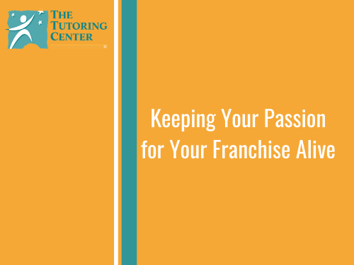 Keeping Your Passion for Your Franchise Alive