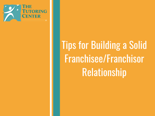 Tips for Building a Solid Franchisee/Franchisor Relationship